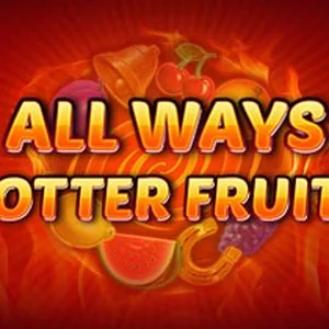 All Ways Hotter Fruits